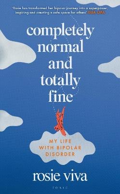 Completely Normal and Totally Fine: My Life with Bipolar Disorder - Rosie Viva - cover