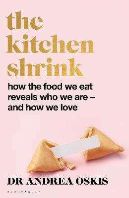 The Kitchen Shrink: How the food we eat reveals who we are – and how we love - Andrea Oskis - cover