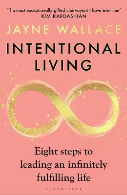 Intentional Living: Eight steps to leading an infinitely fulfilling life - Jayne Wallace - cover