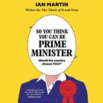 So You Think You Can Be Prime Minister