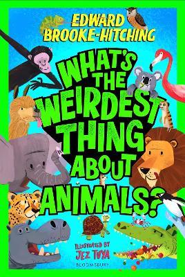 What's the Weirdest Thing About Animals? - Edward Brooke-Hitching - cover
