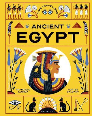 Time Travellers: Ancient Egypt: the perfect gift for budding historians - Francisco Llorca - cover