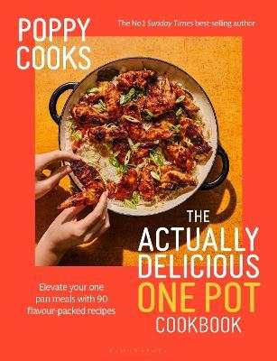 Poppy Cooks: The Actually Delicious One Pot Cookbook: From the No.1 Sunday Times bestselling author - Poppy O'Toole - cover
