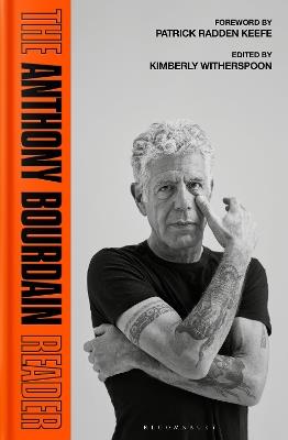 The Anthony Bourdain Reader: New, Classic and Rediscovered Writing - Anthony Bourdain - cover