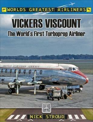 The Vickers Viscount: The World's First Turboprop Airliner - Nick Stroud - cover