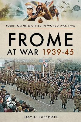 Frome at War 1939-45 - David Lassman - cover