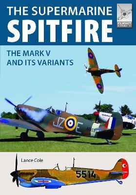 Flight Craft 15: Supermarine Spitfire MKV: The Mark V and its Variants - Lance Cole - cover
