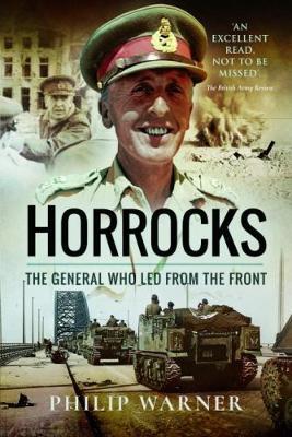 Horrocks, The General Who Led from the Front - Philip Warner - cover