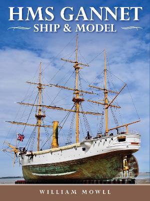 HMS Gannet: Ship and Model - William Mowll - cover