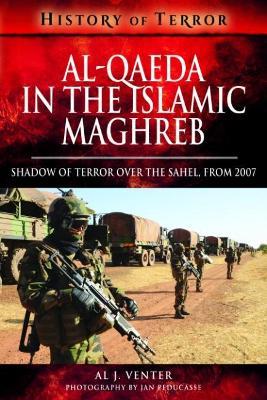 Al Qaeda in the Islamic Maghreb: Shadow of Terror over The Sahel, from 2007 - Al J. Venter - cover
