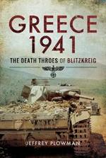 Greece 1941: The Death Throes of Blitzkreig