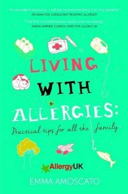 Living with Allergies: Practical Tips for All the Family - Emma Amoscato - cover