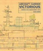Aircraft Carrier Victorious: Detailed in the Original Builders' Plans