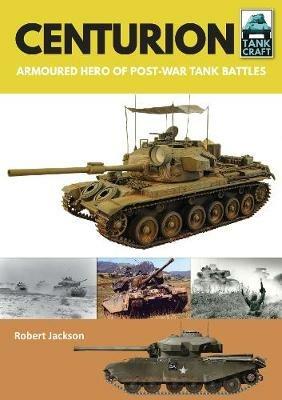 Centurion: Armoured Hero of Post-War Tank Battles - Jackson, Robert - cover