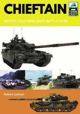 Chieftain: British Cold War Main Battle Tank - Robert Jackson - cover
