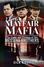 The Mayfair Mafia: The Lives and Crimes of the Messina Brothers