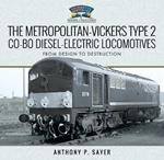 The Metropolitan-Vickers Type 2 Co-Bo Diesel-Electric Locomotives: From Design to Destruction