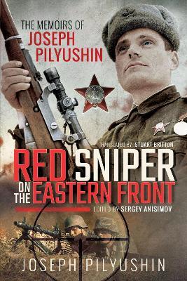 Red Sniper on the Eastern Front: The Memoirs of Joseph Pilyushin - Joseph Pilyushin - cover