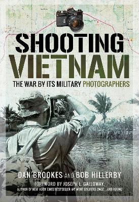 Shooting Vietnam: The War By Its Military Photographers - Dan Brookes - cover