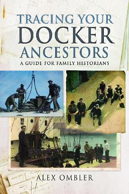Tracing Your Docker Ancestors: A Guide for Family Historians - Alex Ombler - cover