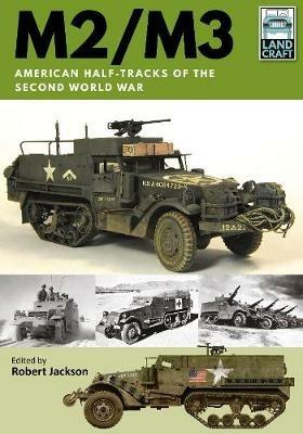 M2/M3: American Half-tracks of the Second World War - Robert Jackson - cover