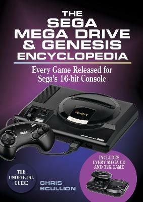 The Sega Mega Drive & Genesis Encyclopedia: Every Game Released for Sega's 16-bit Console - Chris Scullion - cover