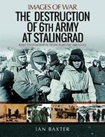 The Destruction of 6th Army at Stalingrad: Rare Photographs from Wartime Archives