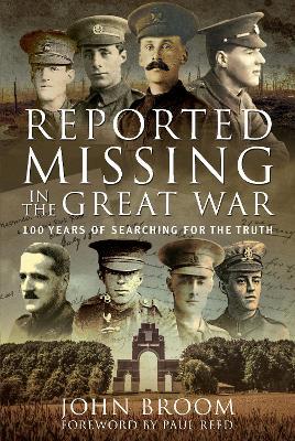 Reported Missing in the Great War: 100 Years of Searching for the Truth - John Broom - cover