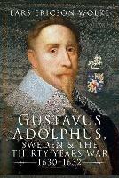 Gustavus Adolphus, Sweden and the Thirty Years War, 1630 1632 - Wolke, Lars Ericson - cover