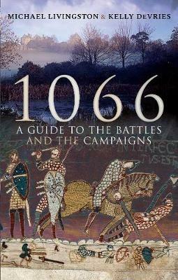 1066: A Guide to the Battles and the Campaigns - Michael Livingston,Kelly DeVries - cover