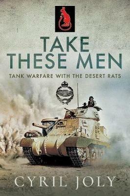Take These Men: Tank Warfare with the Desert Rats - Cyril Joly - cover