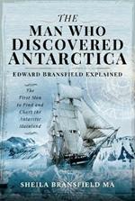 The Man Who Discovered Antarctica: Edward Bransfield Explained - The First Man to Find and Chart the Antarctic Mainland
