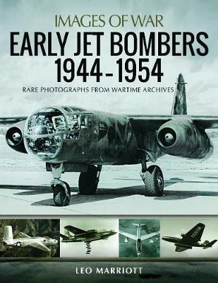 Early Jet Bombers 1944-1954: Rare Photographs from Wartime Archives - Leo Marriott - cover