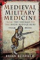 Medieval Military Medicine: From the Vikings to the High Middle Ages