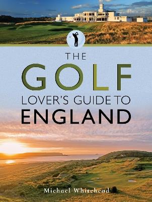 The Golf Lover's Guide to England - Michael Whitehead - cover