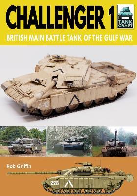 Challenger 1: British Main Battle Tank of the Gulf War - Robert Griffin - cover