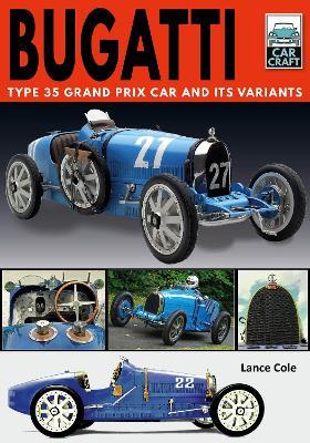 Bugatti T and Its Variants: Type 35 Grand Prix Car and its Variants - Lance Cole - cover