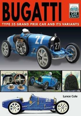 Bugatti T and Its Variants: Type 35 Grand Prix Car and its Variants - Lance Cole - cover