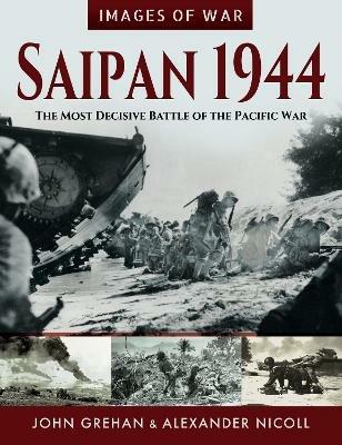 Saipan 1944: The Most Decisive Battle of the Pacific War - John Grehan - cover