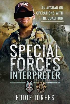 Special Forces Interpreter: An Afghan on Operations with the Coalition - Eddie Idrees - cover