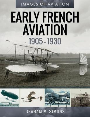 Early French Aviation, 1905-1930 - Graham M. Simons - cover