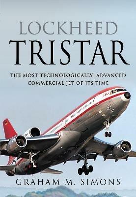 Lockheed TriStar: The Most Technologically Advanced Commercial Jet of Its Time - Graham M Simons - cover