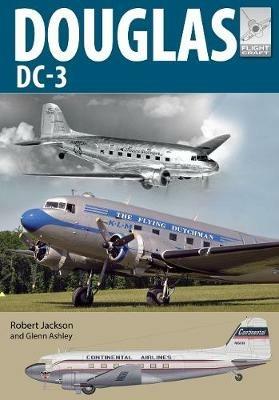 Flight Craft 21: Douglas DC-3: The Airliner that Revolutionised Air Transport - Robert Jackson - cover