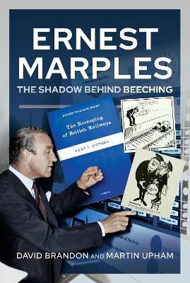 Ernest Marples: The Shadow Behind Beeching - David Brandon,Martin Upham - cover