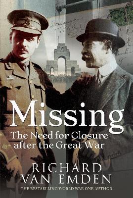 Missing: The Need for Closure after the Great War - Richard Van Emden - cover