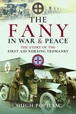 The FANY in War & Peace: The Story of the First Aid Nursing Yeomanry