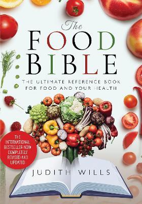 The Food Bible: The Ultimate Reference Book for Food and Your Health - Judith Wills - cover