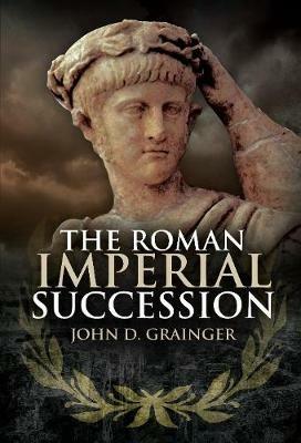 The Roman Imperial Succession - John D. Grainger - cover