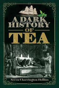 A Dark History of Tea