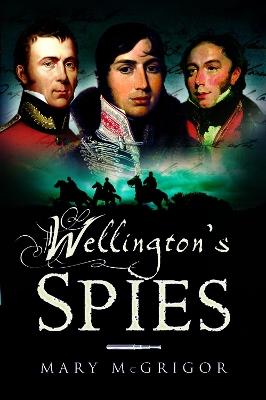Wellington's Spies - Mary McGrigor - cover
